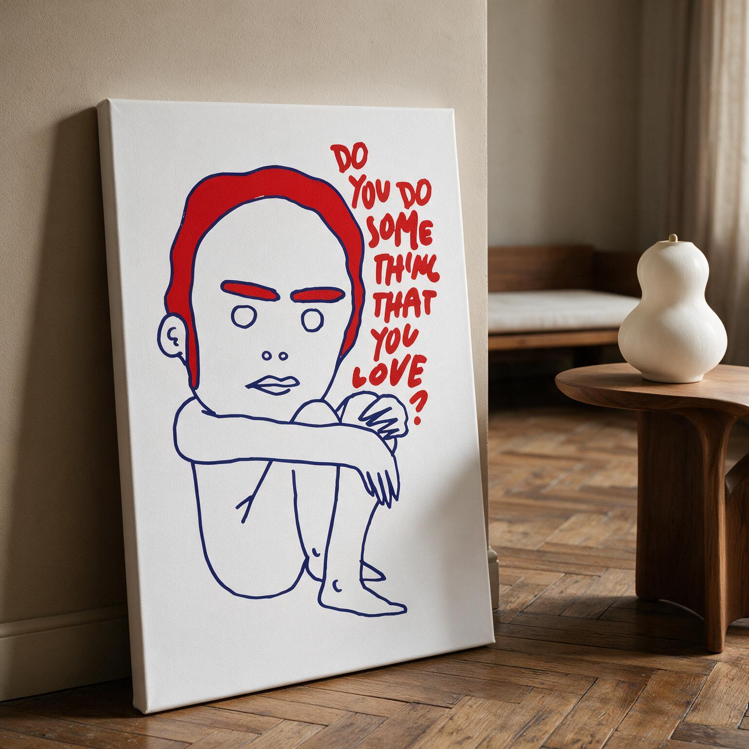 "Do you do something that you love"  Canvas